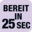 in 25 sec. Betriebsbereit